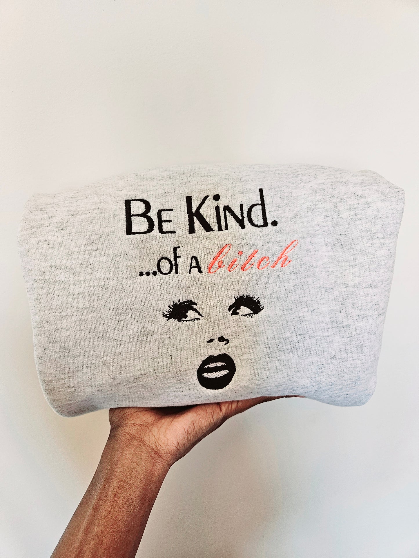 Be Kind of a Bitch Embroidered Sweatshirt