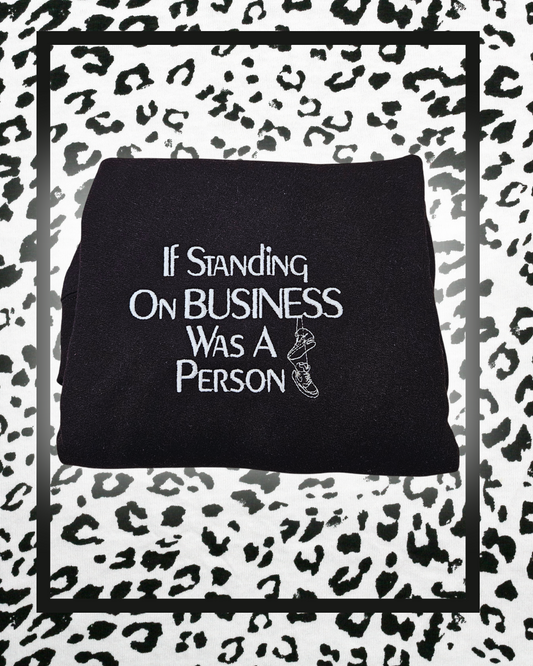 Standing On Business Embroidered Sweatshirt
