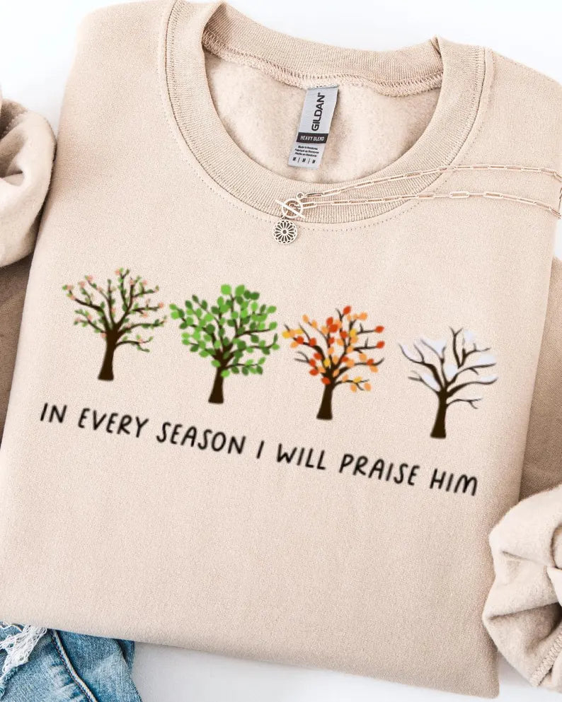"In Every Season I Will Praise Him" Embroidered Sweatshirt