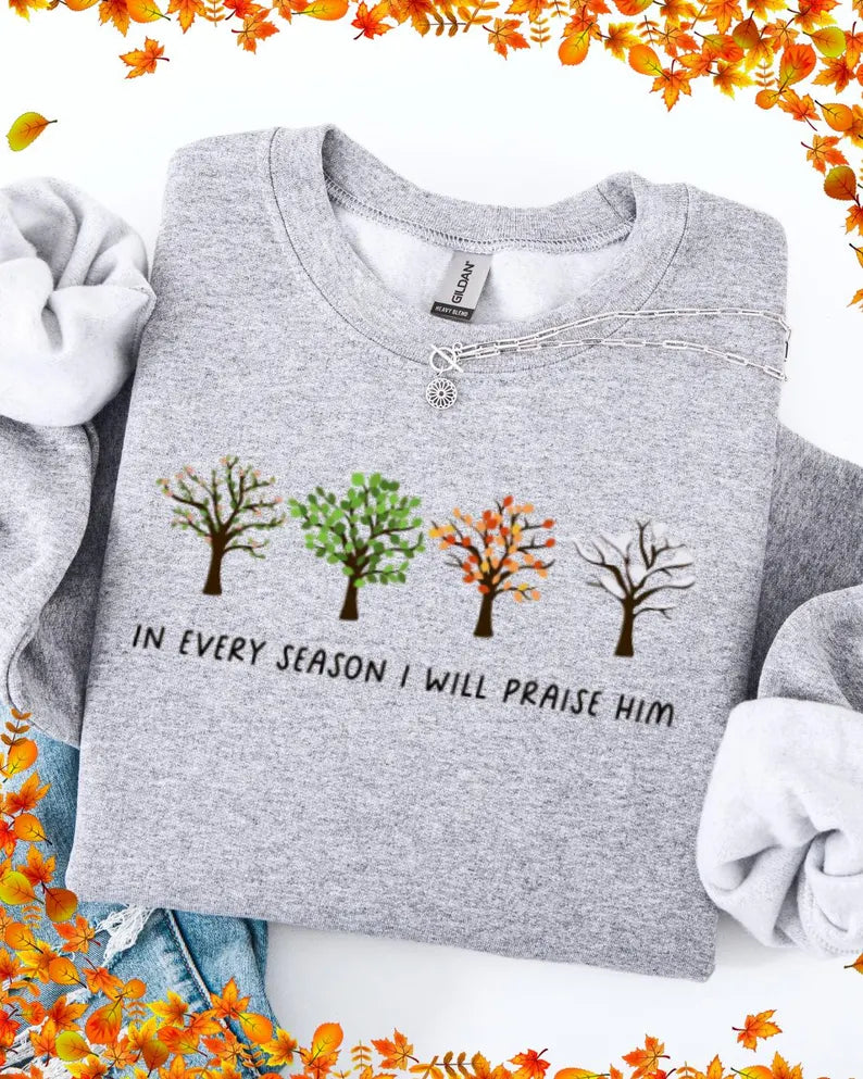 "In Every Season I Will Praise Him" Embroidered Sweatshirt